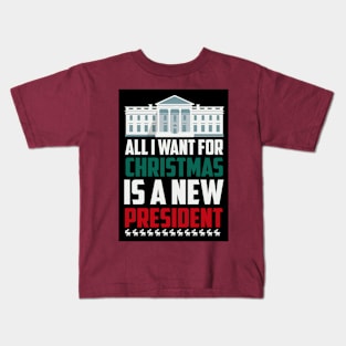 all iwant for christmas is a new prisident Kids T-Shirt